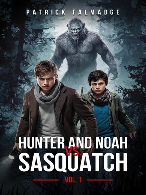 cover image of Hunter and Noah vs. Sasquatch Volume 1